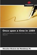 Once upon a time in 1889