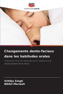 Changements dento-faciaux dans les habitudes orales - Vritika Singh,Nikhil Marwah - cover