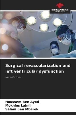 Surgical revascularization and left ventricular dysfunction - Houssem Ben Ayed,Mokhles Lajmi,Salam Ben Mbarek - cover
