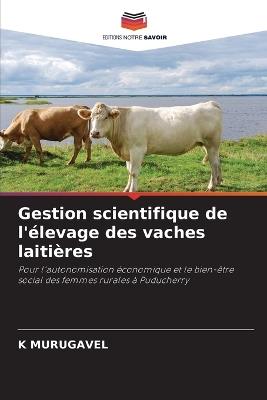 Gestion scientifique de l'élevage des vaches laitières - K Murugavel - cover