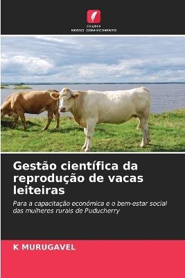 Gestão científica da reprodução de vacas leiteiras - K Murugavel - cover