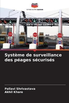 Système de surveillance des péages sécurisés - Pallavi Shrivastava,Akhil Khare - cover