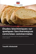 Études biochimiques sur quelques Saccharomyces cerevisiae commerciales