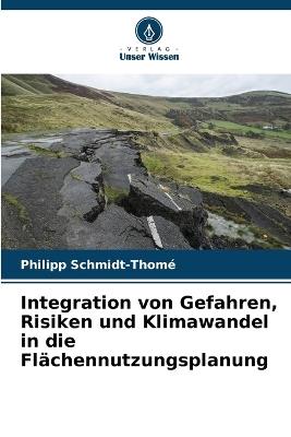 Integration von Gefahren, Risiken und Klimawandel in die Flächennutzungsplanung - Philipp Schmidt-Thomé - cover