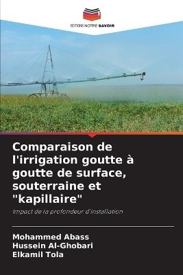 Comparaison de l'irrigation goutte à goutte de surface, souterraine et "kapillaire" - Mohammed Abass,Hussein Al-Ghobari,Elkamil Tola - cover