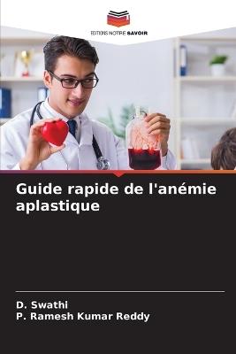 Guide rapide de l'anémie aplastique - D Swathi,P Ramesh Kumar Reddy - cover