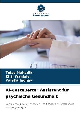 AI-gesteuerter Assistent für psychische Gesundheit - Tejas Mahadik,Kirti Wanjale,Varsha Jadhav - cover