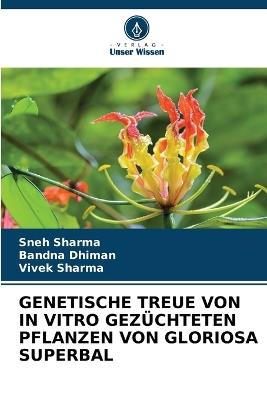 Genetische Treue Von in Vitro Gezüchteten Pflanzen Von Gloriosa Superbal - Sneh Sharma,Bandna Dhiman,Vivek Sharma - cover