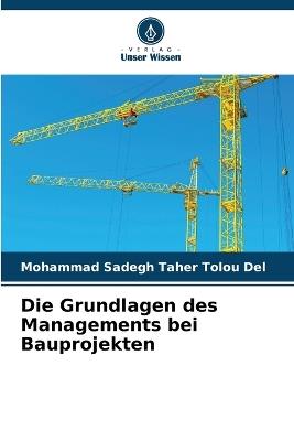 Die Grundlagen des Managements bei Bauprojekten - Mohammad Sadegh Taher Tolou del - cover