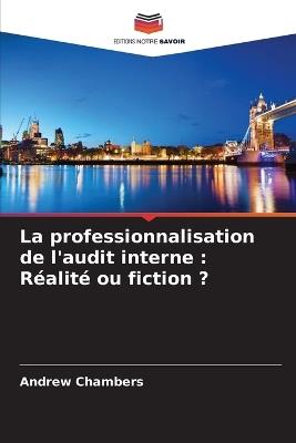 La professionnalisation de l'audit interne: Réalité ou fiction ? - Andrew Chambers - cover