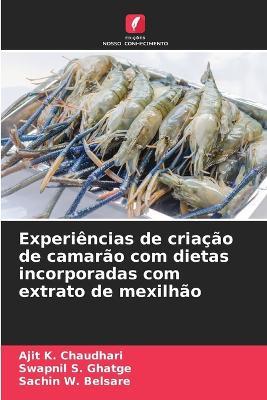 Experiências de criação de camarão com dietas incorporadas com extrato de mexilhão - Ajit K Chaudhari,Swapnil S Ghatge,Sachin W Belsare - cover