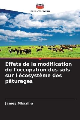 Effets de la modification de l'occupation des sols sur l'écosystème des pâturages - James Mbaziira - cover