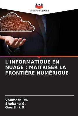 L'Informatique En Nuage: Maîtriser La Frontière Numérique - Vanmathi M,Shobana G,Geerthik S - cover