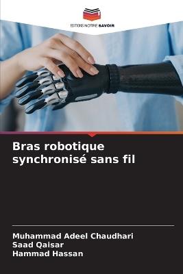 Bras robotique synchronisé sans fil - Muhammad Adeel Chaudhari,Saad Qaisar,Hammad Hassan - cover
