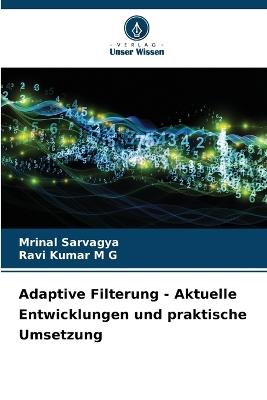 Adaptive Filterung - Aktuelle Entwicklungen und praktische Umsetzung - Mrinal Sarvagya,Ravi Kumar M G - cover