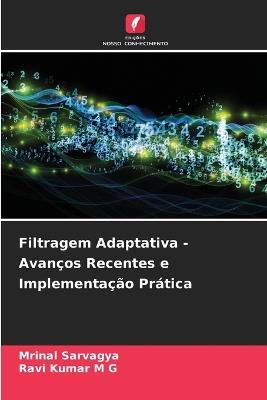 Filtragem Adaptativa - Avanços Recentes e Implementação Prática - Mrinal Sarvagya,Ravi Kumar M G - cover