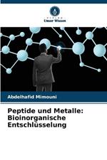 Peptide und Metalle: Bioinorganische Entschlüsselung