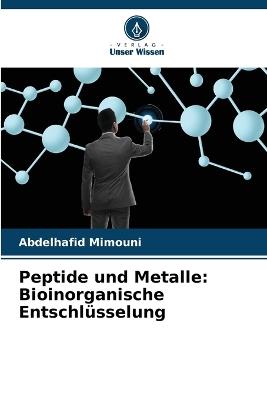 Peptide und Metalle: Bioinorganische Entschlüsselung - Abdelhafid Mimouni - cover