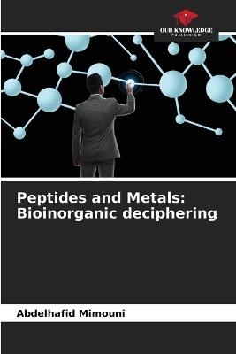 Peptides and Metals: Bioinorganic deciphering - Abdelhafid Mimouni - cover