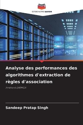 Analyse des performances des algorithmes d'extraction de règles d'association - Sandeep Pratap Singh - cover