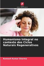Humanismo Integral no contexto dos Ciclos Naturais Regenerativos