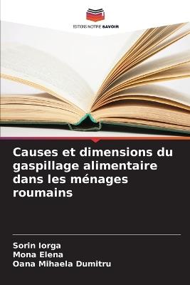 Causes et dimensions du gaspillage alimentaire dans les ménages roumains - Sorin Iorga,Mona Elena,Oana Mihaela Dumitru - cover