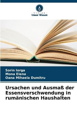 Ursachen und Ausmaß der Essensverschwendung in rumänischen Haushalten - Sorin Iorga,Mona Elena,Oana Mihaela Dumitru - cover