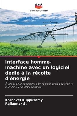 Interface homme-machine avec un logiciel dédié à la récolte d'énergie - Karnavel Kuppusamy,Rajkumar S - cover