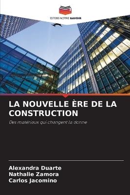 La Nouvelle Ère de la Construction - Alexandra Duarte,Nathalie Zamora,Carlos Jacomino - cover