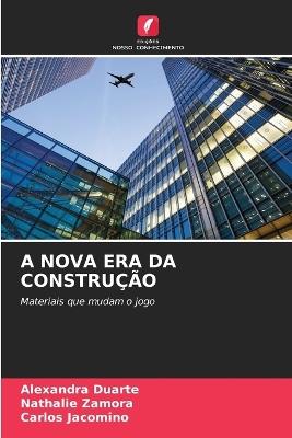 A Nova Era Da Construção - Alexandra Duarte,Nathalie Zamora,Carlos Jacomino - cover