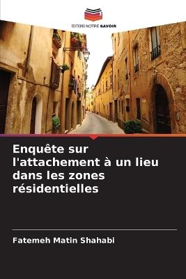 Enquête sur l'attachement à un lieu dans les zones résidentielles - Fatemeh Matin Shahabi - cover