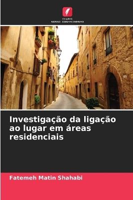 Investigação da ligação ao lugar em áreas residenciais - Fatemeh Matin Shahabi - cover
