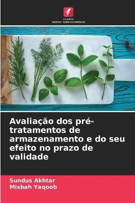 Avaliação dos pré-tratamentos de armazenamento e do seu efeito no prazo de validade - Sundus Akhtar,Misbah Yaqoob - cover