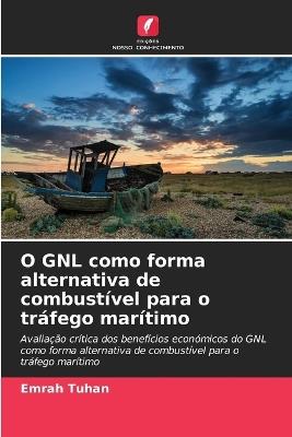 O GNL como forma alternativa de combustível para o tráfego marítimo - Emrah Tuhan - cover