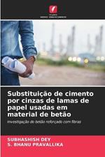 Substituição de cimento por cinzas de lamas de papel usadas em material de betão