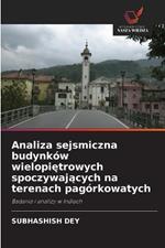 Analiza sejsmiczna budynków wielopietrowych spoczywajacych na terenach pagórkowatych