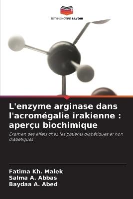 L'enzyme arginase dans l'acromégalie irakienne: aperçu biochimique - Fatima Kh Malek,Salma A Abbas,Baydaa A Abed - cover