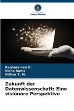 Zukunft der Datenwissenschaft: Eine visionäre Perspektive