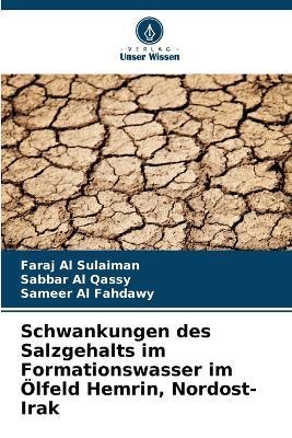 Schwankungen des Salzgehalts im Formationswasser im Ölfeld Hemrin, Nordost-Irak - Faraj Al Sulaiman,Sabbar Al Qassy,Sameer Al Fahdawy - cover