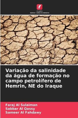 Variação da salinidade da água de formação no campo petrolífero de Hemrin, NE do Iraque - Faraj Al Sulaiman,Sabbar Al Qassy,Sameer Al Fahdawy - cover