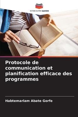 Protocole de communication et planification efficace des programmes - Habtemariam Abate Gorfe - cover