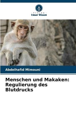 Menschen und Makaken: Regulierung des Blutdrucks - Abdelhafid Mimouni - cover
