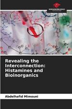 Revealing the Interconnection: Histamines and Bioinorganics