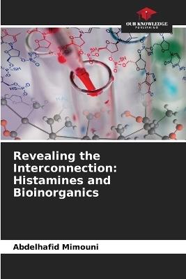 Revealing the Interconnection: Histamines and Bioinorganics - Abdelhafid Mimouni - cover