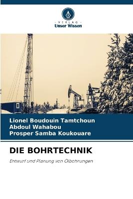 Die Bohrtechnik - Lionel Boudouin Tamtchoun,Abdoul Wahabou,Prosper Samba Koukouare - cover