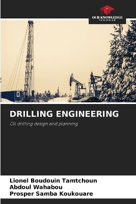 Drilling Engineering - Lionel Boudouin Tamtchoun,Abdoul Wahabou,Prosper Samba Koukouare - cover