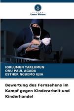 Bewertung des Fernsehens im Kampf gegen Kinderarbeit und Kinderhandel