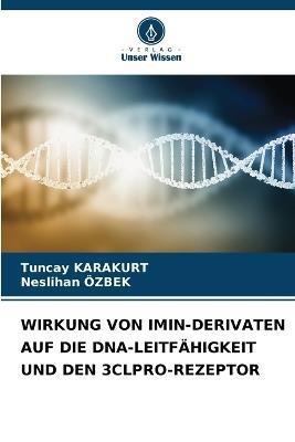 Wirkung Von Imin-Derivaten Auf Die Dna-Leitfähigkeit Und Den 3clpro-Rezeptor - Tuncay Karakurt,Neslihan Özbek - cover