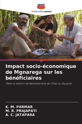 Impact socio-économique de Mgnarega sur les bénéficiaires - K M Parmar,M R Prajapati,A C Jatapara - cover