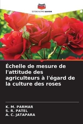 Échelle de mesure de l'attitude des agriculteurs à l'égard de la culture des roses - K M Parmar,S R Patel,A C Jatapara - cover